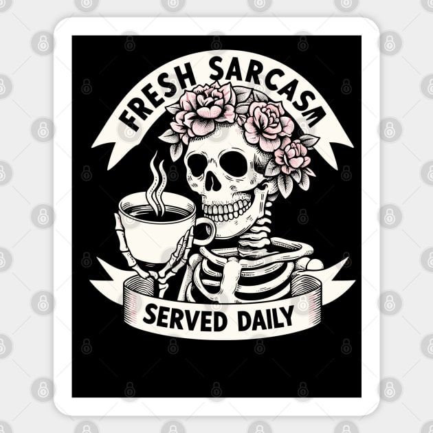 Fresh Sarcasm Served Daily Skeleton With Attitude For Sarcastic Coffee Drinkers Sticker by SubtleSplit